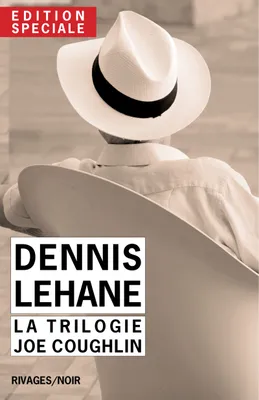 Edition Spéciale Dennis Lehane - La trilogie Joe Coughlin, La saga des Coughlin : Un pays à l'aube, Ils vivent la nuit, Ce monde disparu