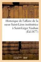 Historique de l'affaire de la soeur Saint-Léon institutrice à Saint-Léger Vauban