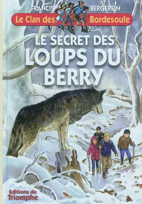 Une aventure du clan des Bordesoule., 27, Le Clan des Bordesoule - Tome 27 - Le secret des loups du Berry