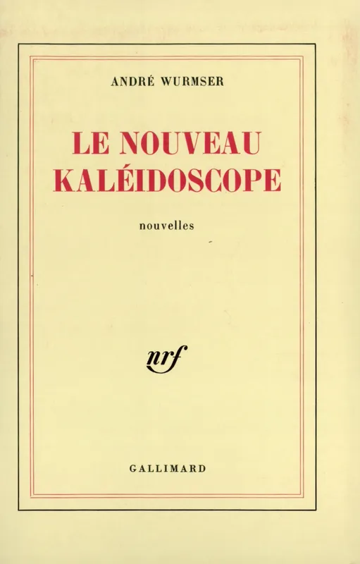 Livres Littérature et Essais littéraires Nouvelles Le nouveau kaléidoscope, soixante-dix autres nouvelles brèves et sept autres nouvelles longues André Wurmser