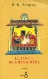Livres Littérature et Essais littéraires Romans contemporains Etranger Le conte de grand-mère, [nouvelles] Rasipuram Krishnaswamy Narayan