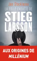 La folle enquête de Stieg Larsson, Sur la trace des assassins d'Olof Palme