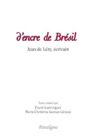 D'encre de Brésil, Jean de Léry, écrivain