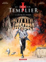 Le dernier templier, 5, Dernier Templier (Le) - Saison 2 - Tome 5 - L'Oeuvre du démon (1)