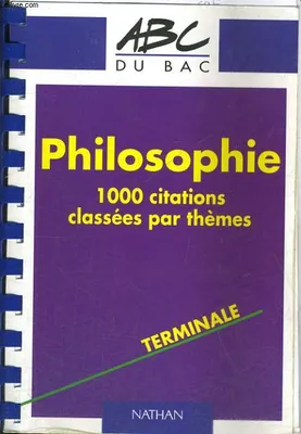 Philosophie. 1000 Citations classées par thèmes, 1000 citations classées par thèmes
