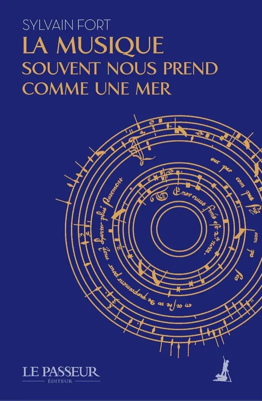 Livres Sciences Humaines et Sociales Actualités La musique souvent nous prend comme une mer Sylvain Fort