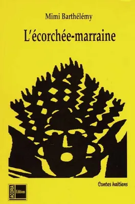 L'écorchée-marraine - contes haïtiens, contes haïtiens