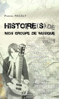 Histoire(s) de mon groupe de musique, Vol. 1, Histoire de Mon Groupe de Musique Vol.1
