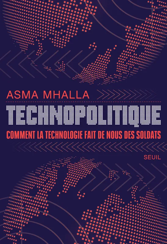 Technopolitique, Comment la technologie fait de nous des soldats Asma Mhalla