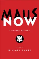 Maus Now Selected Writing /anglais