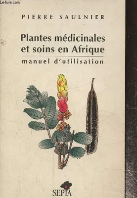Plantes médicinales et soins en Afrique, manuel d'utilisation