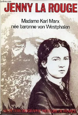 Jenny la Rouge Madame Karl Marx, née baronne von Westphalen, Madame Karl Marx, née baronne von Westphalen