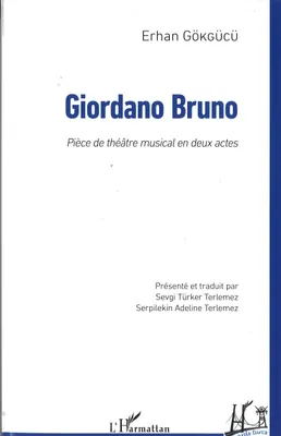 Giordano Bruno, Pièce de théâtre musical en deux actes