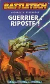 La trilogie des guerriers., 2, La trilogie des guerriers Tome II : Guerrier : Riposte !