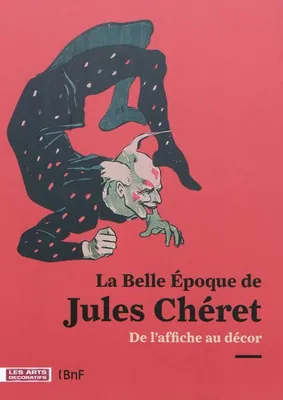 La Belle Époque de Jules Cheret, De l'affiche au décor