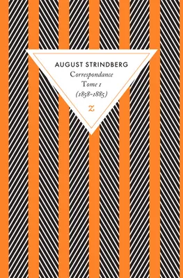 Correspondance / August Strindberg, Tome I, 1858-1885, Correspondance - Tome 1 (1858-1885)