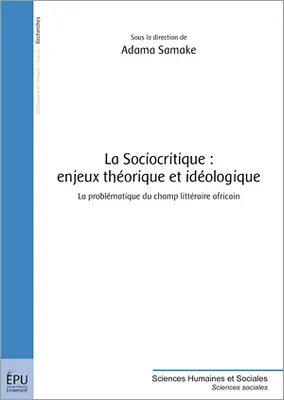 La Sociocritique : enjeux théorique et idéologique