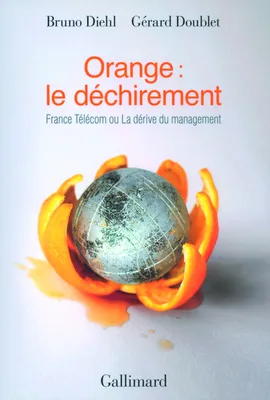 Orange : le déchirement, France Télécom ou La dérive du management
