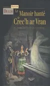 Le manoir hanté de Crec'h ar Vran / et autres histoires fantastiques