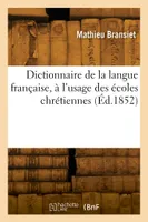 Dictionnaire de la langue française, à l'usage des écoles chrétiennes