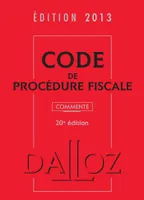 Code de procédure fiscale 2013, commenté avec cédérom - 20e éd.