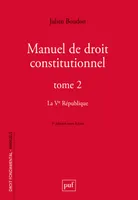 Manuel de droit constitutionnel. Tome II, La Ve République