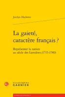 La gaieté, caractère français ?, Représenter la nation au siècle des lumières, 1715-1789