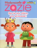 Mademoiselle Zazie: Ras le bol d'être une princesse !