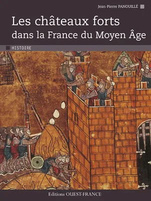 Les Châteaux forts dans la France du Moyen Age