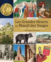 LES GRANDES HEURES DU MASSIF DES VOSGES, LORRAINE/ALSACE/FRANCHE-COMTÉ