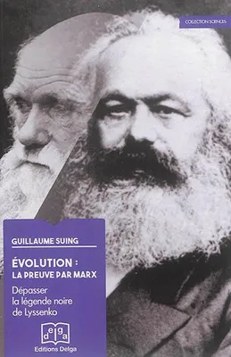 Evolution : la preuve par Marx. Dépasser la légende noire de Lyssenko