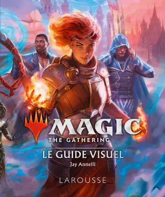 Magic the Gathering - Le guide visuel
