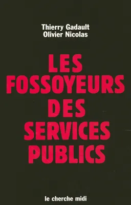 Les fossoyeurs des services publics