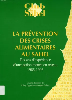 La prévention des crises alimentaires au Sahel, dix ans d'expérience d'une action menée en réseau