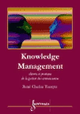 Knowledge management, théorie et pratique de la gestion des connaissances