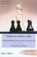 Violence pulsion vitale, comment faire échec à la loi du plus fort, conseil pleinier de l'Orsac, 10 décembre 2009