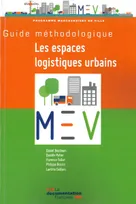 Les espaces logistiques urbains, Guide méthodologique