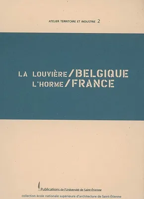 Atelier territoire et industrie, 2, Louviere / belgique. l'horme/France