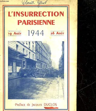 L'INSURRECTION PARISIENNE - 19 AOUT 26 AOUT 1944