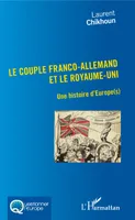 Couple Franco-Allemand et le Royaume-Uni (Le), Une histoire d'Europe(s)