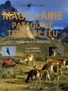 Magellanie, Patagonie, Terre de Feu, Voyage dans le Grand Sud