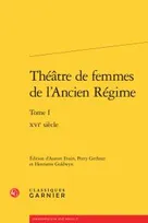 1, Théâtre de femmes de l'Ancien régime, XVIe siècle