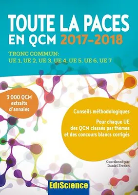Toute la PACES en QCM 2017-2018 - 3e éd., Tronc commun : UE1, UE2, UE3, UE4, UE5, UE6, UE7