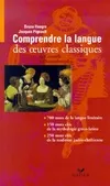 Comprendre la langue des oeuvres classiques, de Corneille à Chateaubriand