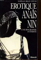 Eotique Anaïs Nin - Une biographie intimiste