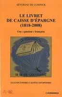 Le livret de Caisse d'épargne, 1818-2008 - une passion française