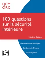 100 Questions sur la sécurité intérieure. Concours police, gendarmerie, sécurité