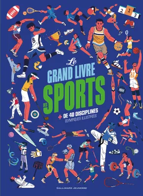 Le grand livre des sports, + de 40 disciplines olympiques illustrées