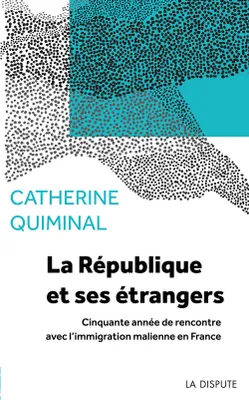 La République et ses étrangers, Cinquante années de rencontre avec lÂ´immigration malienne en France