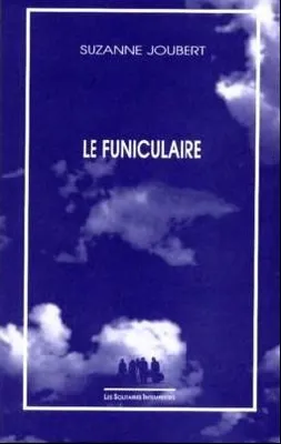 LE FUNICULAIRE, [Marseille, Théâtre des Bernardines, décembre 1991]